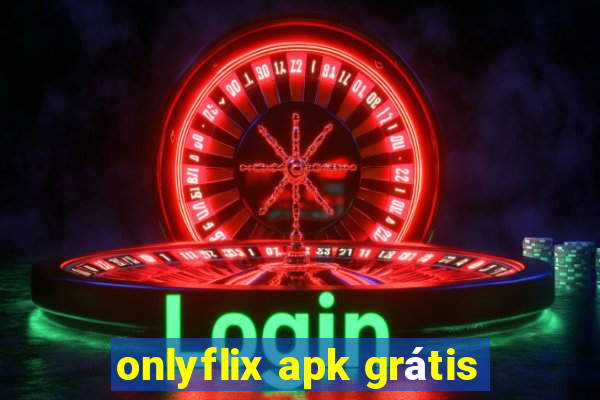 onlyflix apk grátis