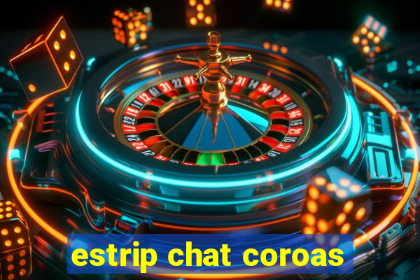 estrip chat coroas