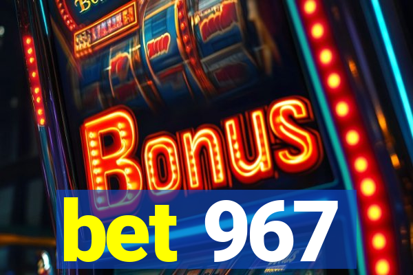 bet 967