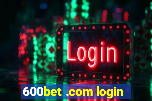 600bet .com login