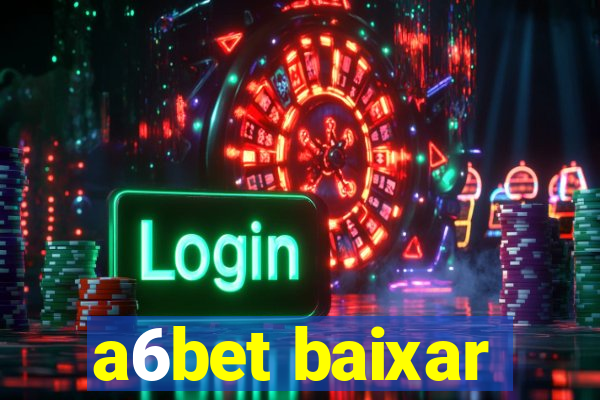 a6bet baixar