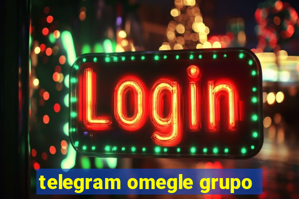 telegram omegle grupo