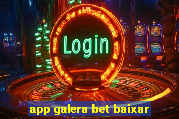 app galera bet baixar