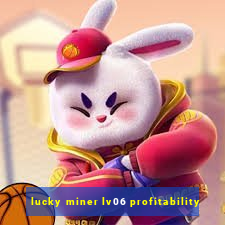 lucky miner lv06 profitability