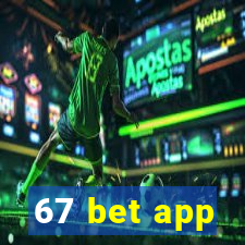 67 bet app