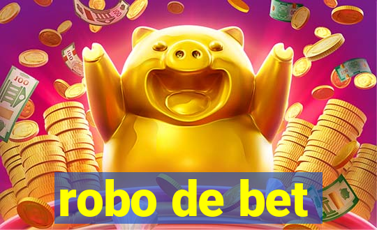 robo de bet