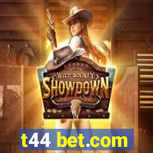 t44 bet.com