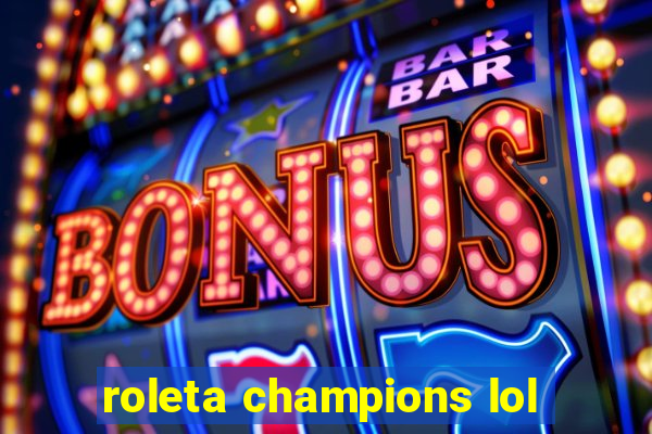 roleta champions lol