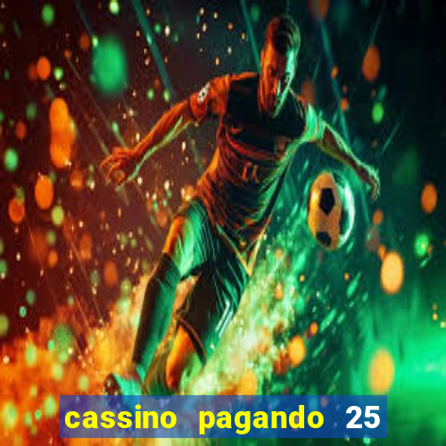 cassino pagando 25 reais no cadastro