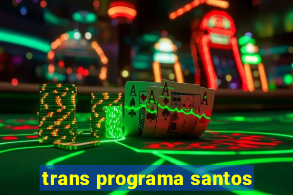 trans programa santos