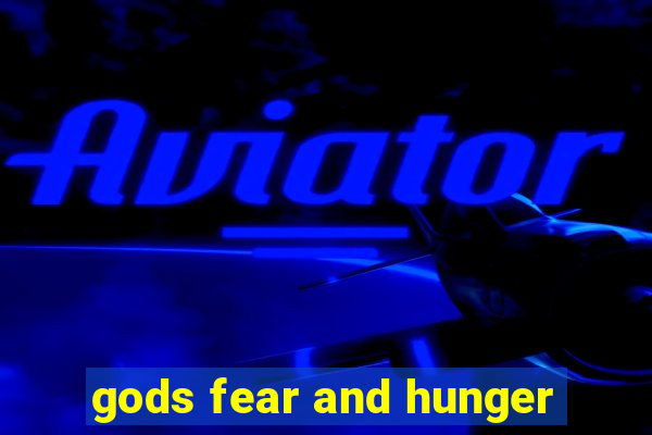 gods fear and hunger