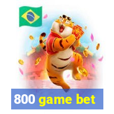 800 game bet