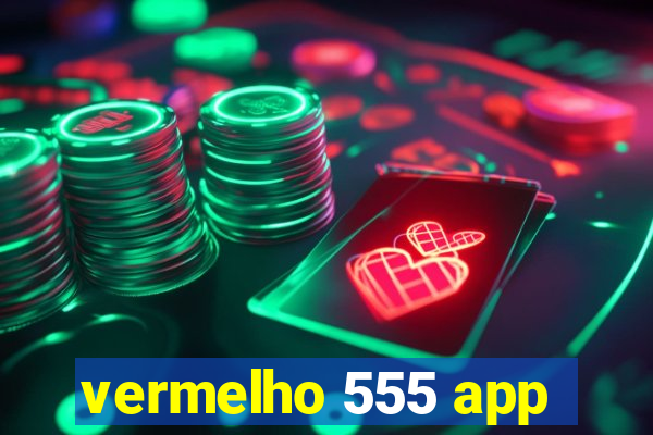 vermelho 555 app