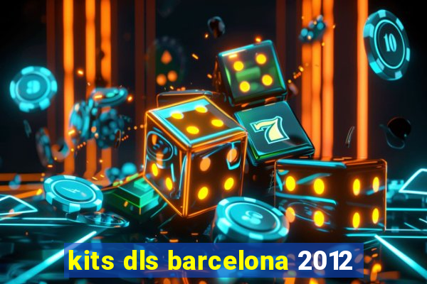 kits dls barcelona 2012