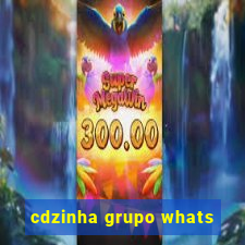 cdzinha grupo whats