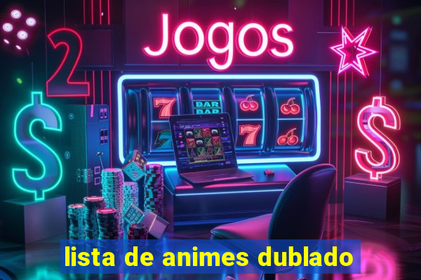 lista de animes dublado