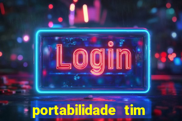 portabilidade tim para tim