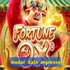 mudar data ingresso beto carrero