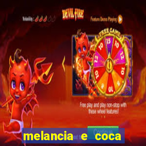 melancia e coca cola faz mal