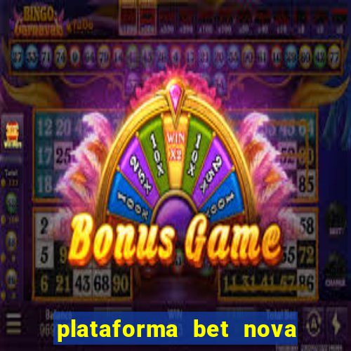 plataforma bet nova pagando no cadastro