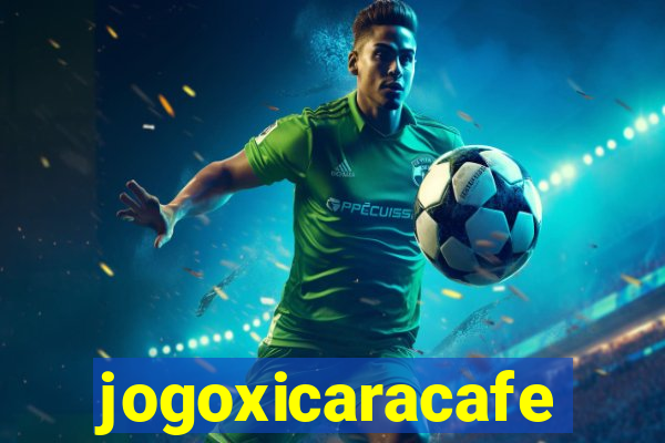 jogoxicaracafe