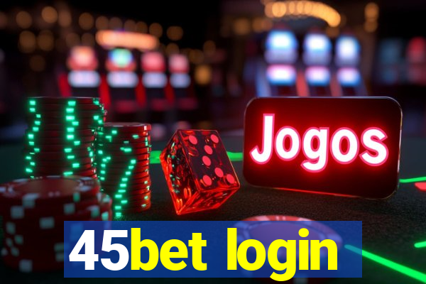 45bet login