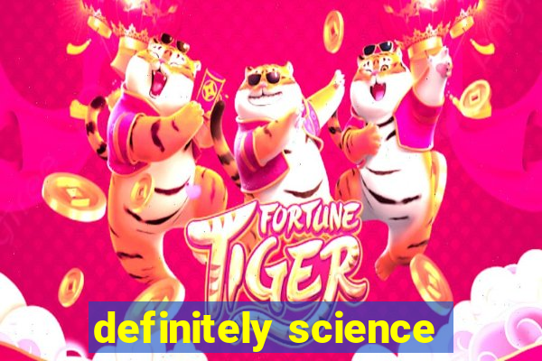 definitely science