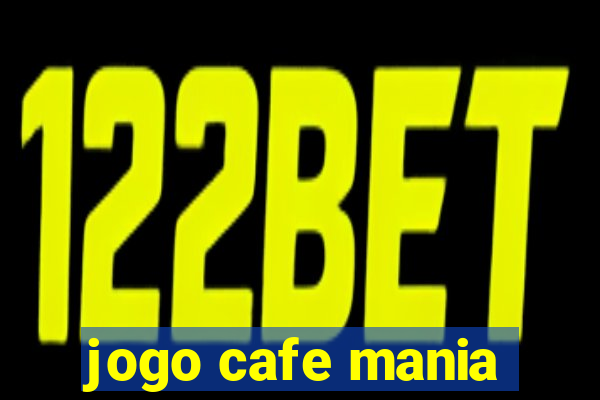 jogo cafe mania