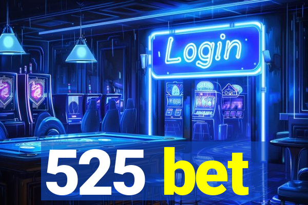 525 bet