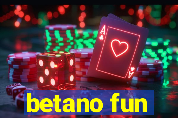 betano fun