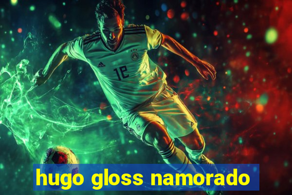 hugo gloss namorado