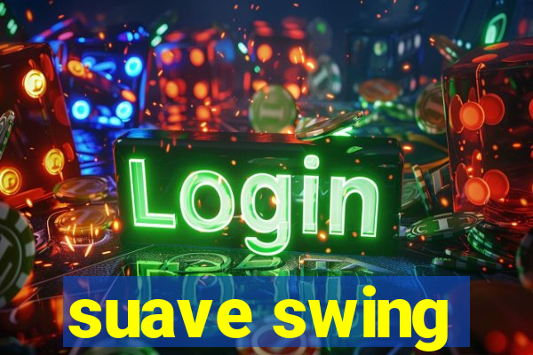 suave swing