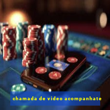 chamada de video acompanhate