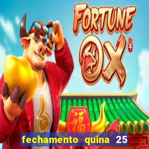 fechamento quina 25 garante quadra com