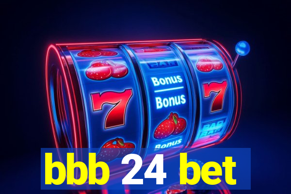 bbb 24 bet