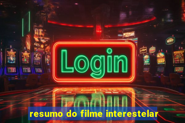 resumo do filme interestelar