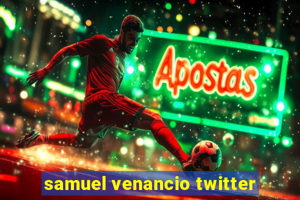 samuel venancio twitter