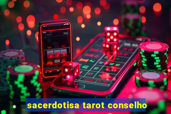 sacerdotisa tarot conselho