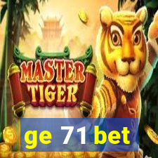 ge 71 bet