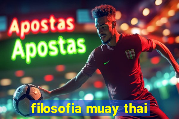 filosofia muay thai