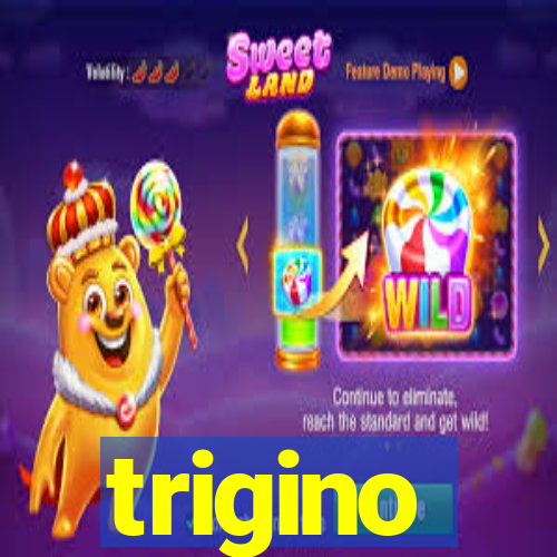 trigino