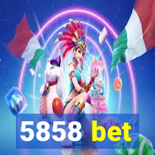 5858 bet