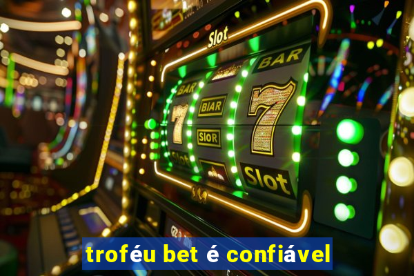 troféu bet é confiável