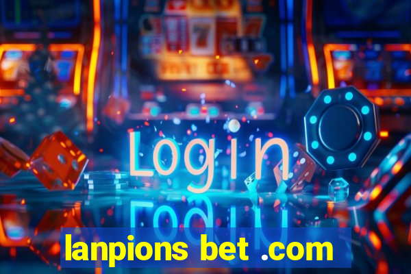 lanpions bet .com