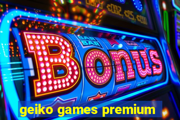 geiko games premium