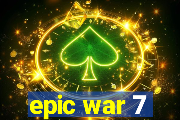 epic war 7