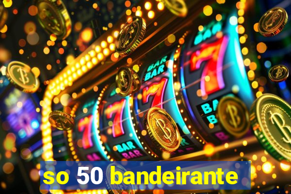 so 50 bandeirante