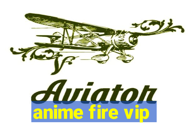 anime fire vip