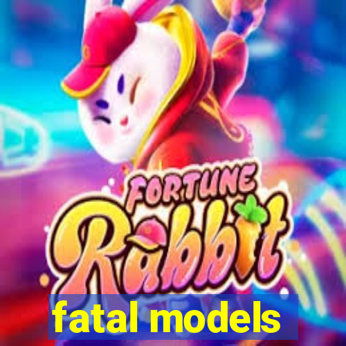 fatal models