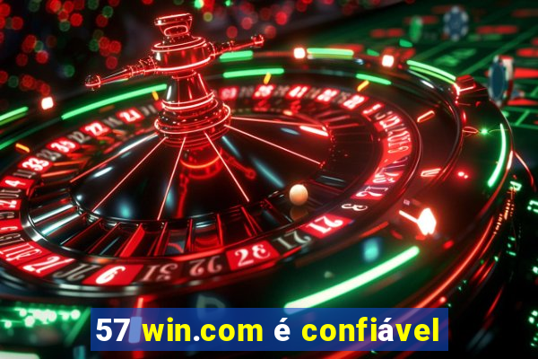 57 win.com é confiável